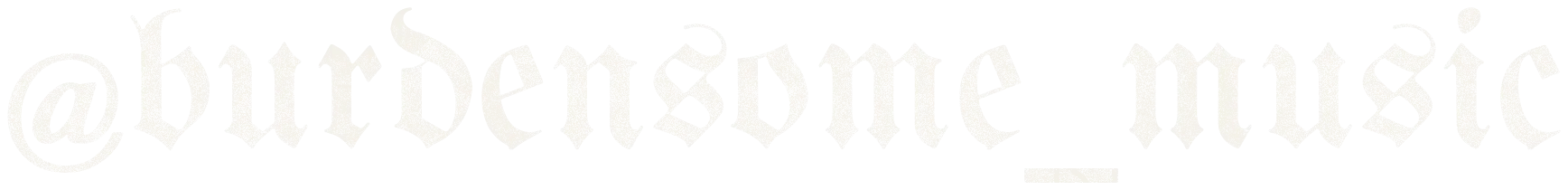 @burdensome_music